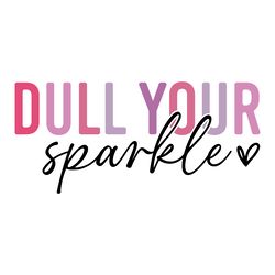 never let anyone dull your sparkle svg digital download files