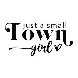 just a small town girl svg digital download files