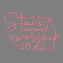if the stars were made to worship so wil