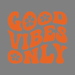 good vibes only svg digital download files