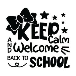 keep calm and welcome back to school svg
