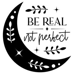 be real not perfect - boho svg digital download files