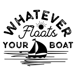 whatever floats your boat - lake svg digital download files