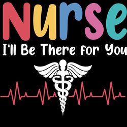 nurse i'll be there for you digital download files