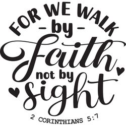 for we walk by faith not by sight svg digital download files