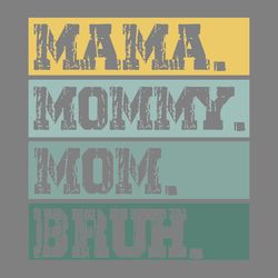 mama mommy mom bruh mother's day digital download files