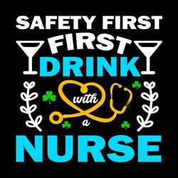 safety first drink with a nurse shamrock