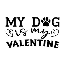 free my dog is my valentine paw lover digital download files