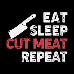 eat sleep cut meat repeat butcher digital download files