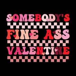 somebody's fine ass valentine png