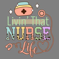 livin that nurse life png sublimation digital download files