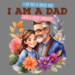 i'm not a super dad - father's day png digital download files