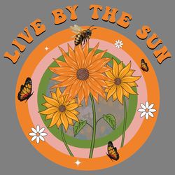 live by the sun - sunflower sublimation digital download files