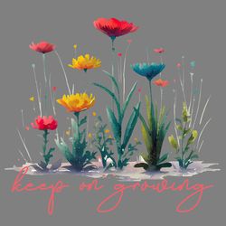 keep on growing - flower quote png digital download files