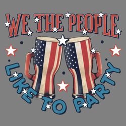 we the people like to party sublimation digital download files
