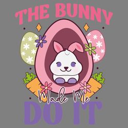 the bunny made me do it png sublimation digital download files