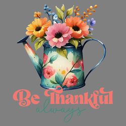 be thankful always - positive quote png digital download files