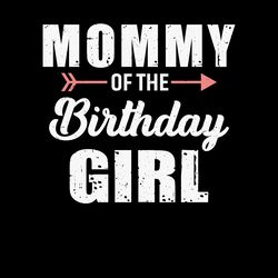mommy of the birthday girl t-shirt digital download files