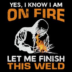 i know im on fire let me finish welder digital download files