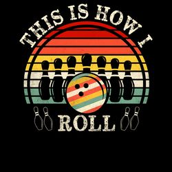 this is how i roll bowling bowler shirt digital download files