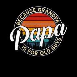 grandpa is for old guys fathers day dad digital download files