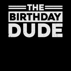 birthday dude graphic boys girl shirt digital download files