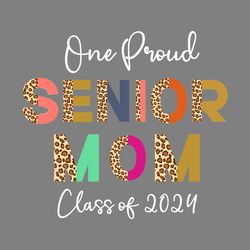 one proud senior mom 2024 mother's day digital download files