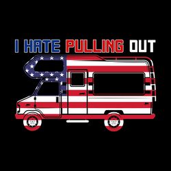 i hate pulling out american flag lover digital download files
