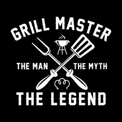 grill master the man the myth the legend