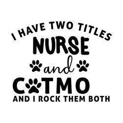 i have two titles nurse and catmom digital download files