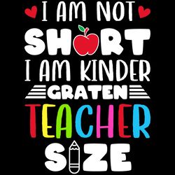 i am not short i am kindergarten teacher