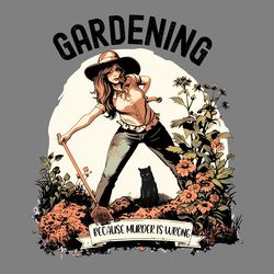 plant lover gardening because murder is wrong png