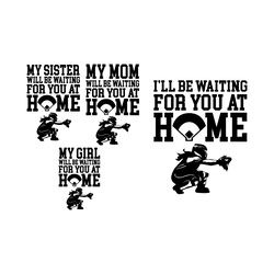 i'll be waiting for you at home svg my sister mom softball catcher girl softball