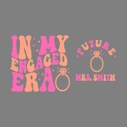 personalize in my engaged era svg digital download files
