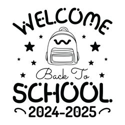 welcome back to school 2024 - 2025 svg digital download files