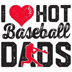 i love hot baseball dads digital download files