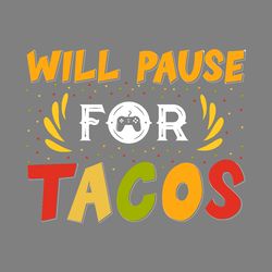 pause for tacos t-shirt design vector digital download files