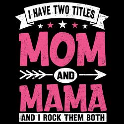i have two titles mom and mama digital download files