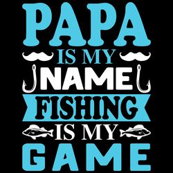 papa is my name fishing is my game digital download files