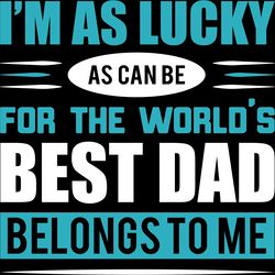 world's best dad belongs to me t shirt digital download files