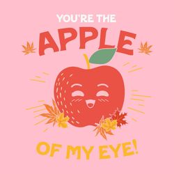 You're the Apple of My Eye!