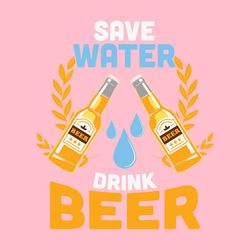 Save Water, Drink Beer