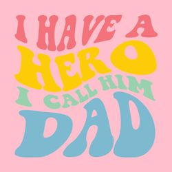 I Have a Hero I Call Him Dad