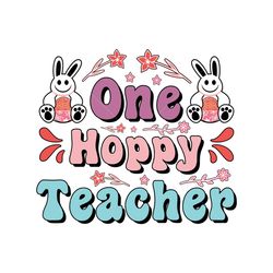 One Hoppy Teacher Easter SVG Sublimation