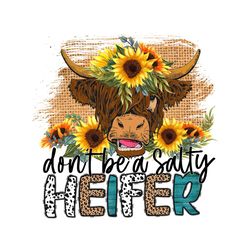 don't be a salty heifer long haired png