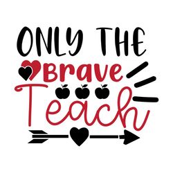 Only the Brave Teach