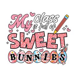 my class is full of sweet bunnies svg