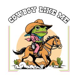 cowboy like me funny frog cowboy svg