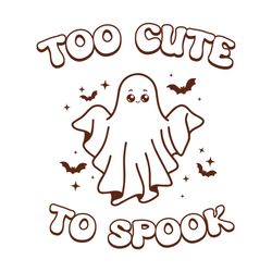 too cute to spook svg