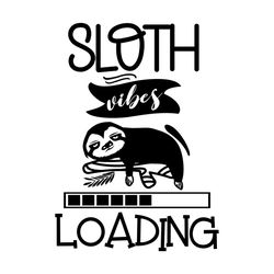 sloth vibes i funny sloth life svg